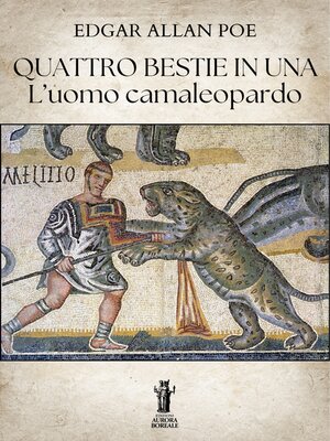 cover image of Quattro bestie in una. L'uomo camaleopardo